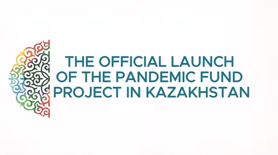 The Official Launch of the Pandemic Fund Project in Kazakhstan